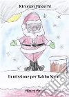 In missione per Babbo Natale libro di Finocchi Riccardo