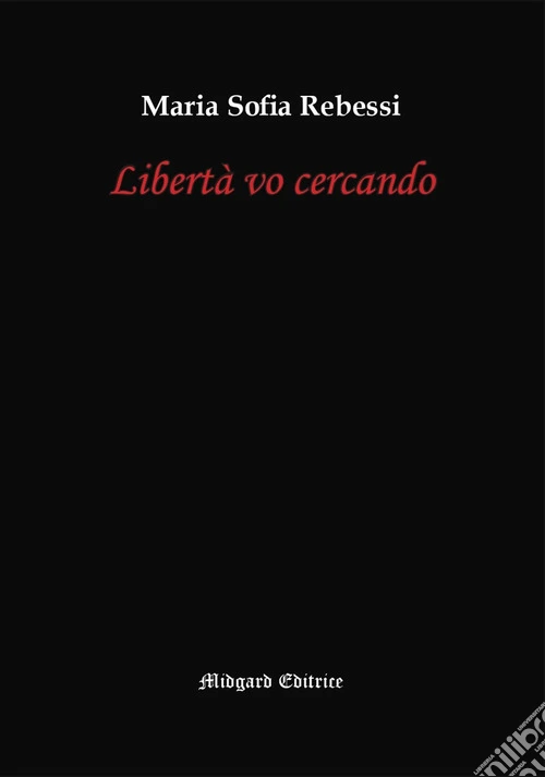 Libertà vo cercando