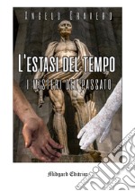 L'estasi del tempo. Nuova ediz. libro