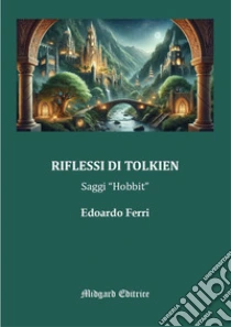 Riflessi di Tolkien. Saggi �Hobbit�