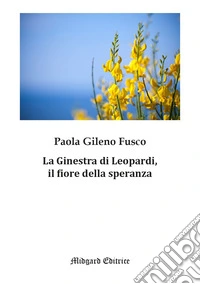 La Ginestra di Leopardi, il fiore della speranza libro