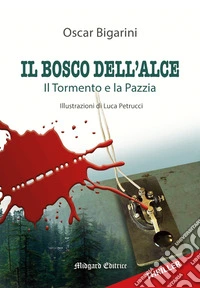 Il bosco dell'alce. Ediz. illustrata libro