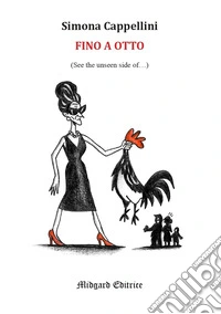 Fino a otto. See the unseen side of... libro