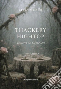 Thackery Hightop, la storia del Cappellaio libro