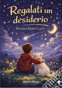 Regalati un desiderio. Nuova ediz.