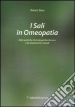 I sali in omeopatia. Note pratiche di strategia biochimica e di relazioni fra i rimedi libro