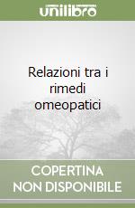 Relazioni tra i rimedi omeopatici libro