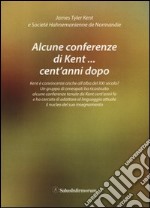 Alcune conferenze di Kent... cent'anni dopo libro