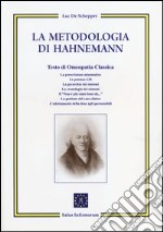 La metodologia di Hahnemann. Testo di omeopatia classica libro