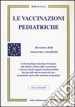 Le vaccinazioni pediatriche. Revisione delle conoscenze scientifiche libro