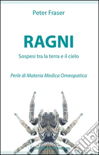 Ragni. Sospesi tra la terra e il cielo. Perle di materia medica omeopatica libro