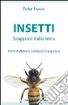 Insetti. Scappare dalla terra. Perle di materia medica omeopatica libro