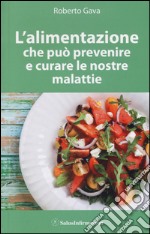 L'alimentazione che può prevenire e curare le nostre malattie libro