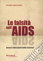 La falsità sull'AIDS. Ancora imbrogliati dalla scienza? libro