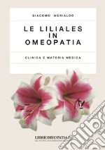 Le liliales in omeopatia. Clinica e materia medica libro