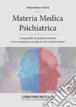 Materia medica psichiatrica. Compendio di malattie mentali e loro trattamento moderno (66 rimedi trattati)