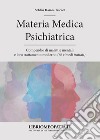 Materia medica psichiatrica. Compendio di malattie mentali e loro trattamento moderno (66 rimedi trattati) libro