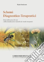 Schemi diagnostico-terapeutici. Sintesi della presa del caso e della classificazione naturale dei rimedi omeopatici libro