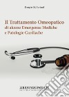 Il trattamento omeopatico di alcune emergenze mediche e patologie cardiache libro