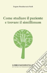 Come studiare il paziente e trovare il simillimum libro