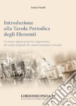 Introduzione alla tavola periodica degli elementi. Un nuovo approccio per la comprensione del nucleo profondo dei rimedi omeopatici minerali