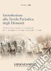 Introduzione alla tavola periodica degli elementi. Un nuovo approccio per la comprensione del nucleo profondo dei rimedi omeopatici minerali libro di Pistelli Emma Gava R. (cur.)