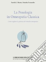 La posologia in omeopatia classica. Come scegliere la potenza del rimedio omeopatico libro