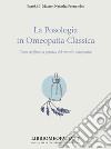 La posologia in omeopatia classica. Come scegliere la potenza del rimedio omeopatico libro