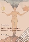 Pelviperineologia Olistica. La donna tra corpo, mente e anima. Vol. 1 libro