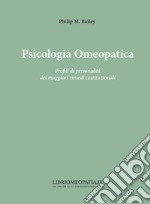 Psicologia omeopatica. Profili e personalità dei maggiori rimedi costituzionali libro