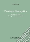 Psicologia omeopatica. Profili e personalità dei maggiori rimedi costituzionali libro