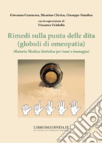 Rimedi sulla punta delle dita (globuli di omeopatia). Materia Medica Sintetica per temi e immagini