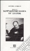 Profilo di sant'Alfonso Maria de' Liguori libro di Di Chicco Antonio