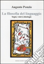 La filosofia del linguaggio. Segni, valori, ideologie libro