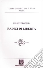 Radici di libertà libro