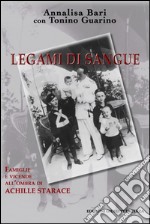 Legami di sangue. Vicende e famiglie all'ombra di Achille Starace libro