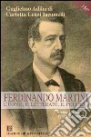 Ferdinando Martini. L'uomo, il letterato, il politico «Signor che l'Italia reverente onora» libro di Adilardi Guglielmo Lenzi Iacomelli Carlotta