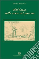 Nel bosco, sulle orme del pastore libro