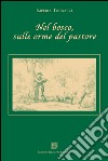 Nel bosco, sulle orme del pastore libro di Tognacci Imperia