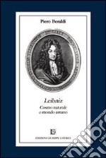 Leibniz. Cosmo naturale e mondo umano libro