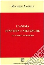 L'anima Einstein e Nietzsche. Un unico pensiero libro