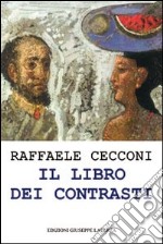 Il libro dei contrasti. Mescolanze di paesaggi luoghi e idee libro