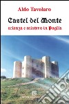 Castel del Monte. Scienza e mistero in Puglia libro di Tavolaro Aldo