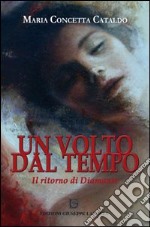 Il ritorno di Diamante. Un volto dal tempo libro