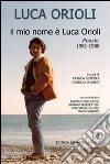 Il mio nome è Luca Orioli libro