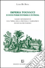 Imperia Tognacci e i suoi poemi in poesia e in prosa. Saggio monografico sull'opera della poetessa e narratrice di San Mauro Pascoli