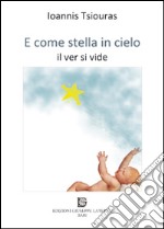 E come stella in cielo. Il ver si vide libro