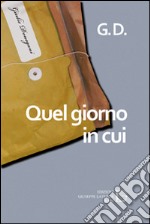 Quel giorno in cui libro