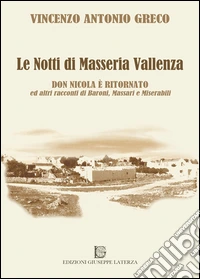Le notti di masseria Vallenza. «Don Nicola è tornato» ed altri racconti di baroni, massari e miserabili libro