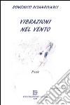 Vibrazioni nel vento libro di Sciandivasci Domenico